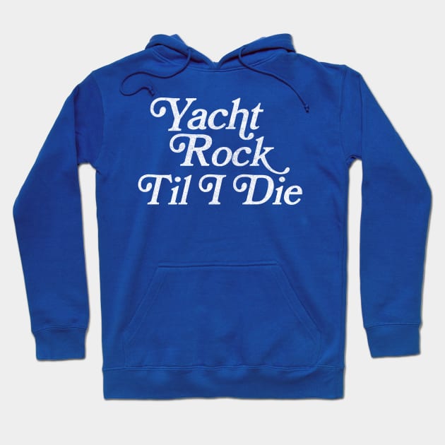 Yacht Rock Til I Die Hoodie by DankFutura